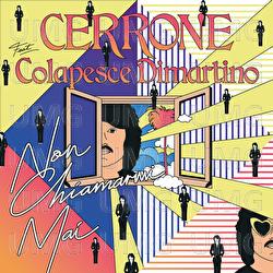 Non Chiamarmi Mai - Cerrone, Colapesce, Dimartino