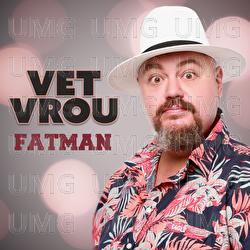 Vet Vrou - FATMAN