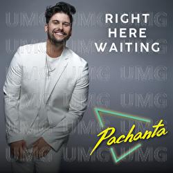 Right Here Waiting - Pachanta