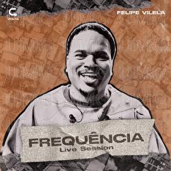 Frequ&ecirc;ncia / Live Session - Felipe Vilela