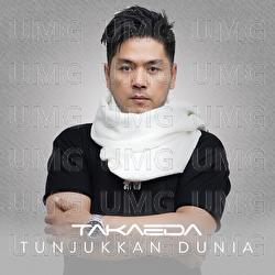 Tunjukkan Dunia - Takaeda