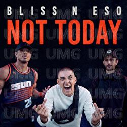 Not Today - Bliss n Eso