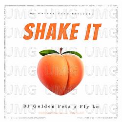 Shake It - DJ Golden Feta, Fly Lo