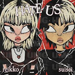 hate us - Reikko, suisei