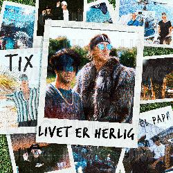 Livet Er Herlig - TIX, El Papi