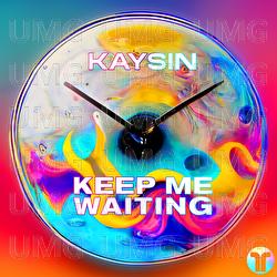 Keep Me Waiting - Kaysin