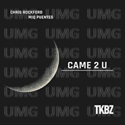 Came 2 U - Chris Rockford, Miq Puentes