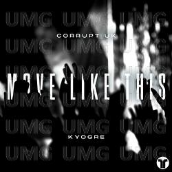 Move Like This - Corrupt (UK), kyogre