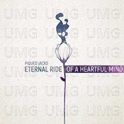 Eternal Ride of a Heartful Mind - Piqued Jacks
