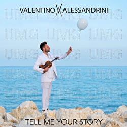 Tell Me Your Story - Valentino Alessandrini