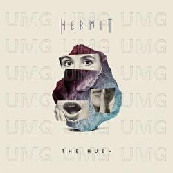 The Hush - Hermit