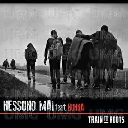 Nessuno Mai - Train To Roots, Bunna