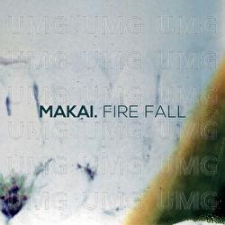Fire Fall - Makai