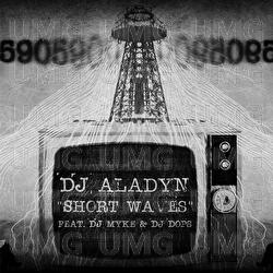Short Waves - Dj Aladyn, Dj Myke, Dj Dops