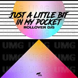 Just a Little Bit in My Pocket - Rollover DJs