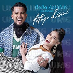 Tetap Disini - Bella Astillah, Aliff Aziz