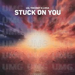 Stuck On You - Liu, Tom Enzy, LissA