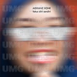 Fokus Diri Sendiri - AIDHANZ XONE