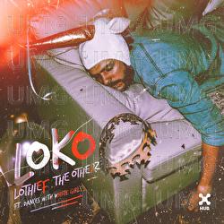 Loko - LOthief, The Otherz, Dances With White Girls