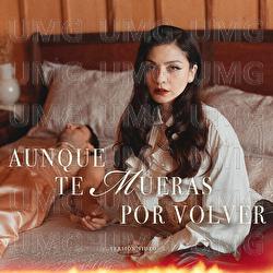 Aunque Te Mueras Por Volver - Mon Laferte