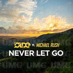 Never Let Go - DJ Olde, Michael Rush