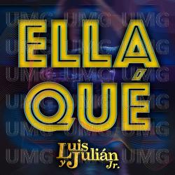 Ella Qu&eacute; - Luis Y Juli&aacute;n Jr.
