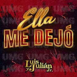 Ella Me Dej&oacute; - Luis Y Juli&aacute;n Jr.