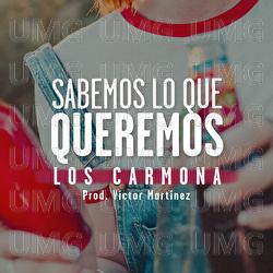 Sabemos lo que Queremos - Los Carmona