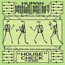 House Check - Human Movement, Big Skeez
