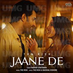Jaane De - The Rish, Raghav Chaitanya