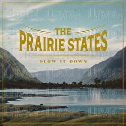Slow It Down - The Prairie States