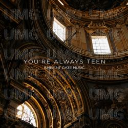 You're Always Teen - Ambient Gate Music, Raymoon