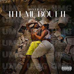 Tell Me Bout It - Hotboii