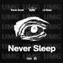 Never Sleep - NAV, Lil Baby, Travis Scott