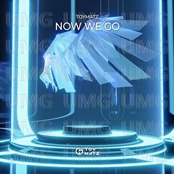 Now We Go - TOYMATZ