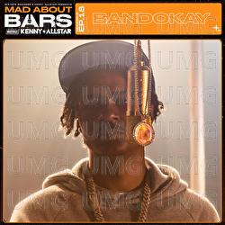 Mad About Bars - S6 - E18 - Bandokay, Kenny Allstar, Mixtape Madness