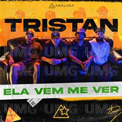 Ela Vem Me Ver - Analaga, Tristan