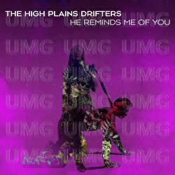 He Reminds Me Of You - The High Plains Drifters