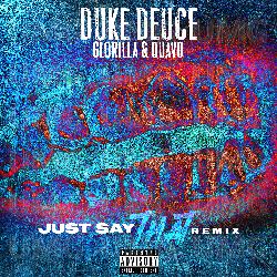 JUST SAY THAT - Duke Deuce, Quavo, GloRilla