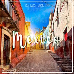Mexico - DJ JUX, ADIL TRP