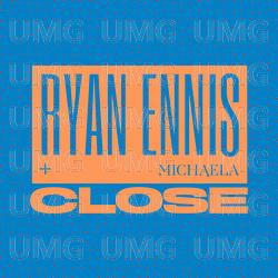 Close - Ryan Ennis, Michaela