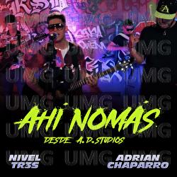 Ahí Nomás - Nivel Tr3s, Adrian Chaparro