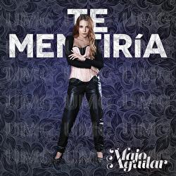 Te Mentir&iacute;a - Majo Aguilar
