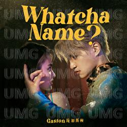 Whatcha Name? - Gaston