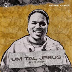 Um Tal Jesus / Live Session - Felipe Vilela