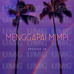Menggapai Mimpi - Spesies Jr