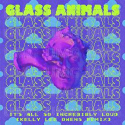It’s All So Incredibly Loud - Glass Animals, Kelly Lee Owens