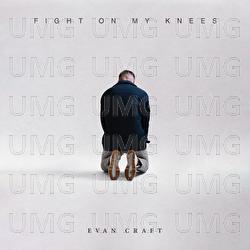Fight On My Knees - Evan Craft
