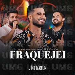 Fraquejei - Junior Angelim, Douglas & Vinicius