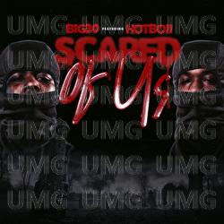 Scared Of Us - BIG30, Hotboii